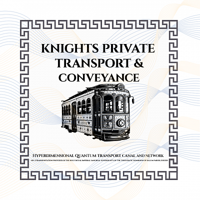 Knights Private Transport & Conveyance ∆ No. 1 Transportation Provider of the Holy Royal Imperial Sangreal Sovereignty of the Theocratic Dominion of Kalum Parish, Eheieh